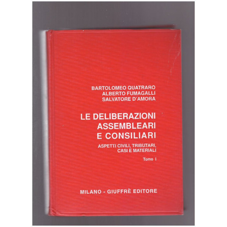 Le deliberazioni assembleari e consiliari. Aspetti civili tributari casi e materiali Tomo I