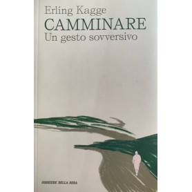 Camminare. Un gesto sovversivoLibrisaggi Camminare. Un gesto sovversivoLibrisaggi