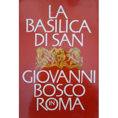 La basilica di S. Giovanni Bosco in Roma