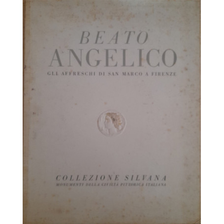 Beato Angelico. Gli affreschi di San Marco a Firenze. Collezione Silvana