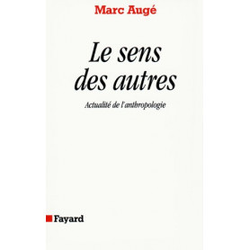 Le sens des autre. Actualité de l'anthropologie