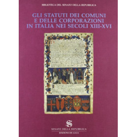 Gli Statuti dei comuni e delle corporazioni in Italia nei secoli XIII-XVI