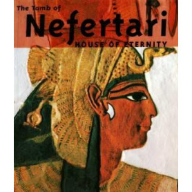 THE TOMB OF NEFERTARI: HOUSE OF ETERNITY.