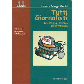 Tutti i giornalisti. Orientarsi nel labirinto dell'informazioneLibrisaggi