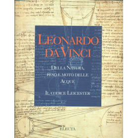 Leonardo da Vinci. Della natura peso e moto delle acque. Il codice Leicester. Ediz. illustrata: Il Codice Leicester-Hammer