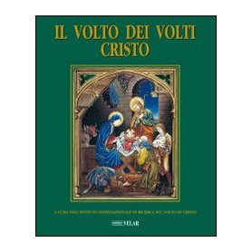 Il volto dei volti: Cristo. Il volto di Cristo e la sua presenza nella storia (Vol. 9)