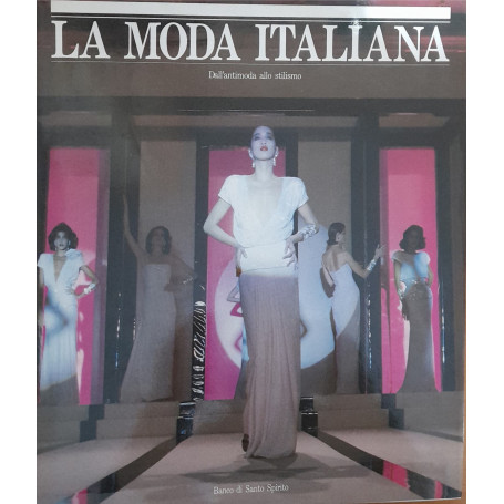 La moda italiana. Dall'antimoda allo stilismo