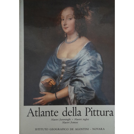 Atlante della pittura. Maestri fiamminghi. Maestri Inglesi. Maestri francesi