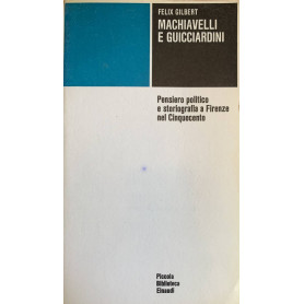 Machiavelli e Guicciardini. Pensiero politico e storiografia a Firenze nel Cinquecento