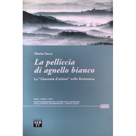 La pelliccia di agnello bianco. La gioventù d'azioneÂ» nella Resistenza