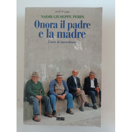 Onora il padre e la madre l'arte di invecchiare