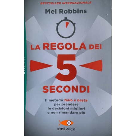 La regola dei 5 secondi. Il metodo fallo e bastaÂ» per prendere le decisioni migliori e non rimandare più