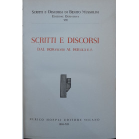 Scritti e discorsi di Benito Mussolini. Dal 1929 -VII-VIII al 1931 IX -X E.F. (Volume VII)