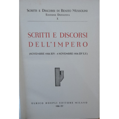 Scritti e discorsi Benito Mussolini. Scritti e discorsi dell'impero (novembre 1935 - XIV - 4 novembre 1936 - XV E.F.) Vol. X