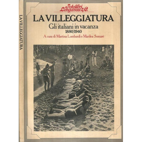 a villeggiatura. Gli italiani in vacanza 1880/1940