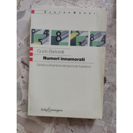 Numeri innamorati : sintesi e dinamiche del secondo futurismo