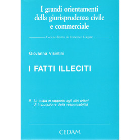 I fatti illeciti. Vol. II - La colpa in rapporto agli altri criteri di imputazione della responsabilità