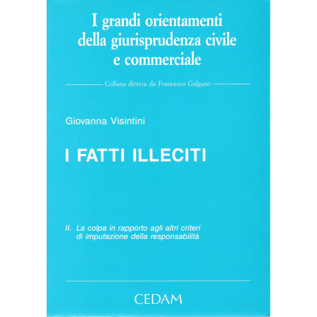 I fatti illeciti. Vol. II - La colpa in rapporto agli altri criteri di imputazione della responsabilità