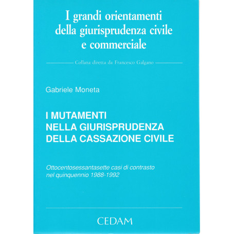 I mutamenti nella giurisprudenza della cassazione civile. Ottocentosessantasette casi di contrasto nel quinquennio 1988-1992