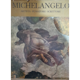 Michelangelo . Artista pensatore scrittore (due volumi)