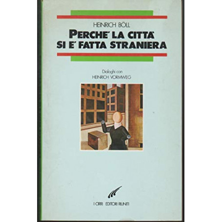 Perché la città si è fatta straniera. Dialoghi con Heinrich Vormweg