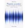 Pianeta acustico. Viaggio fra le meraviglie sonore del mondo