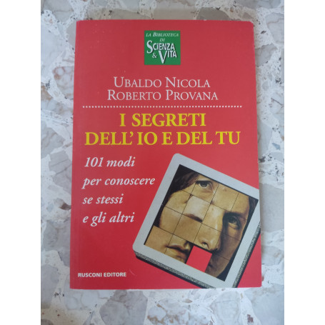 I segreti dell'io e del tu. 101 modi di conoscere se stessi e gli altri