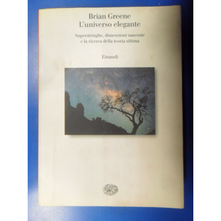 L'universo elegante. Superstringhe dimensioni nascoste e la ricerca della teoria ultima