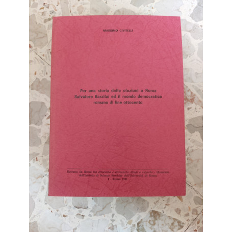 Per una storia delle elezioni a Roma Salvatore Barzilai ed il mondo democratico romano di fine ottocento