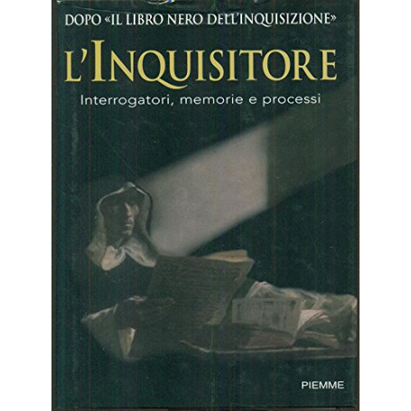 L'inquisitore. Interrogatori memorie e processi