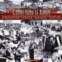Cento anni di Roma. La storia della capitale per immagini: cronaca politica cultura dalla fine dell'Ottocento ai giorni nostri