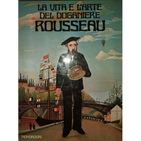La vita e l'arte del doganiere Rousseau