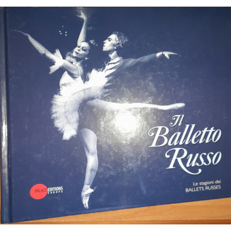 Il balletto russo. Le stagioni dei Ballets Russes