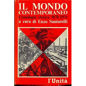 Il mondo contemporaneo. Cronologia storica 1870/1974