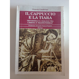 Il cappuccio e la tiara. Impossibile il dialogo tra Chiesa e massoneria?