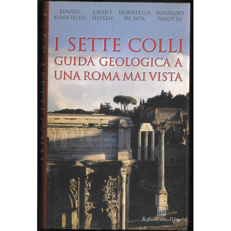 I sette colli. Guida geologica a una Roma mai vista