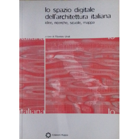 Lo spazio digitlae dell'architettura italiana. Idee  ricerche  scuole  mappa