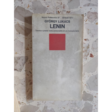 Lenin: Teoria e prassi nella personalità di un riboluzionario