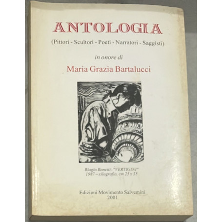 Antologia (Pittori-Scultori-Poeti-Narratori-Saggisti) in onore di Maria Grazia Bartalucci