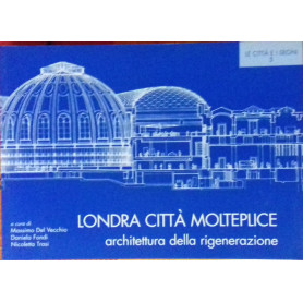 Londra città  molteplice. Architettura della rigenerazione