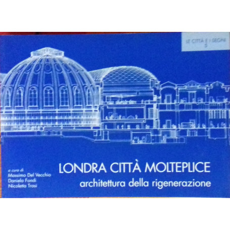 Londra città molteplice. Architettura della rigenerazione