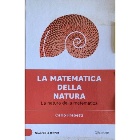 La matematica della natura. La natura della matematica