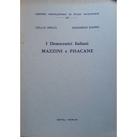 I democratici italiani: Mazzini e Pisacane