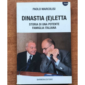 Dinastia e(Letta). Storia di una potente famiglia italiana