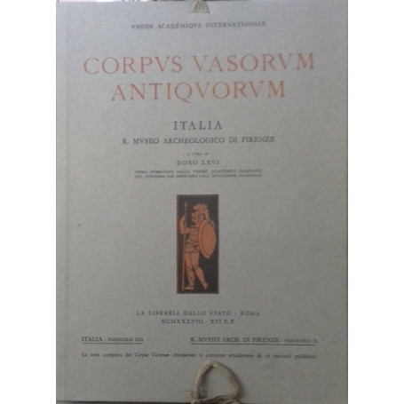 Corpus Vasorum Antiquorum. Italia  fasc. XIII: R. Museo Archeologico di Firenze