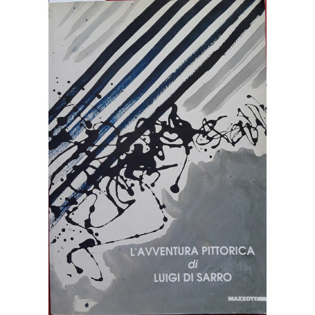 Pellegrinaggio del segno. L'avventura pittorica di Luigi Di Sarro