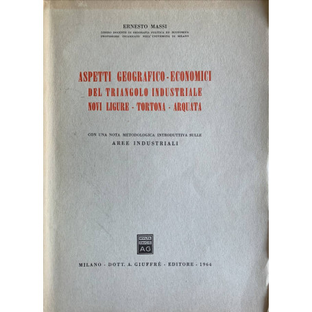 Aspetti geografico-economici del triangolo industriale Novi Ligure - Tortona - Arquata