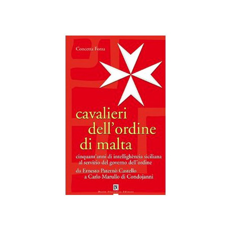 Cavalieri dell'ordine di Malta. Cinquant'anni di intellighènzia siciliana al servizio del governo dell'ordine