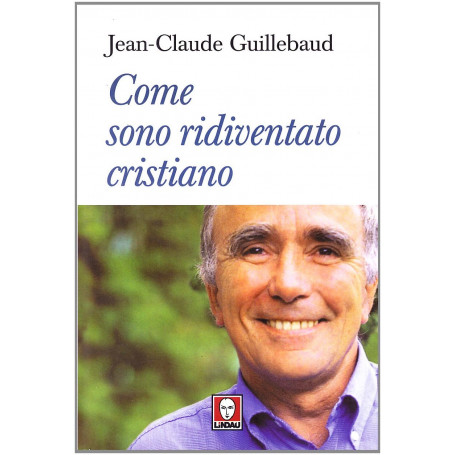 Come sono ridiventato cristiano