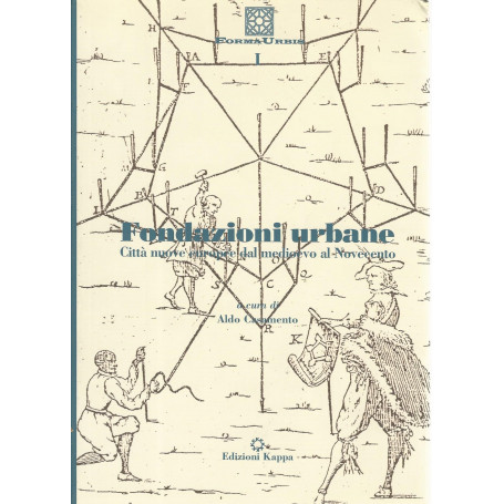 Fondazioni urbane. Città nuove europee dal Medioevo al Novecento